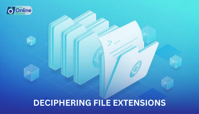 Lesson 11: Deciphering File Extensions: Understanding File Types